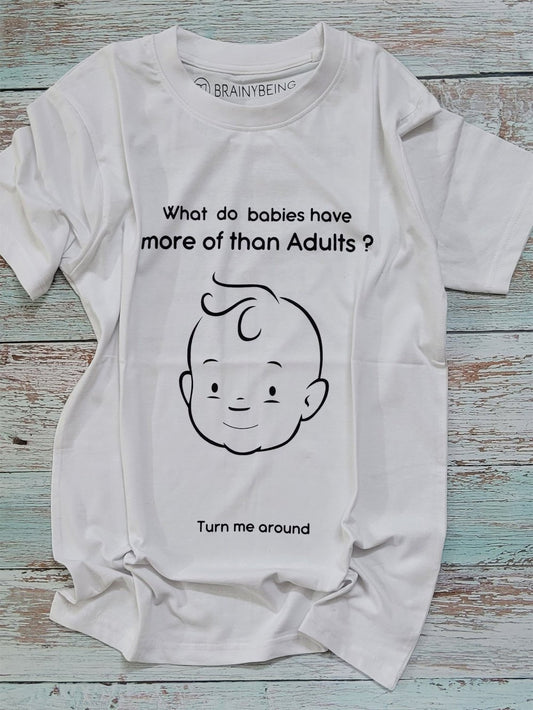 What do Babies Have More Than Adults/ Round Neck Half Sleeve Regular Fit TShirt Brainy Being Apparels 12 - 18 M White