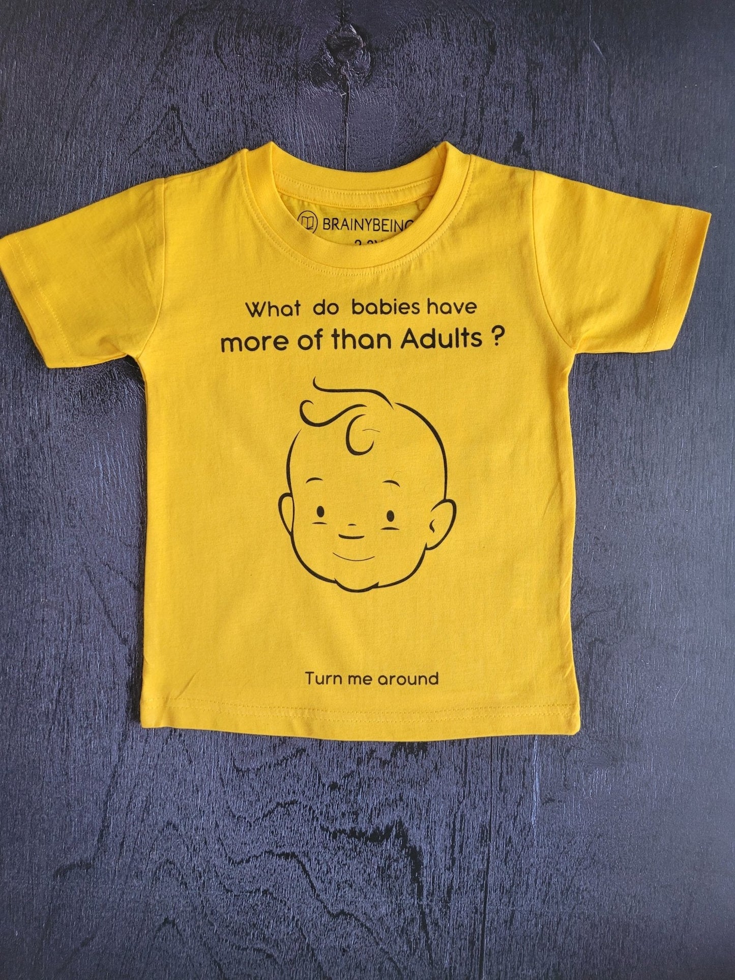 What do Babies Have More Than Adults/ Round Neck Half Sleeve Regular Fit TShirt Brainy Being Apparels 18 - 24 M Yellow